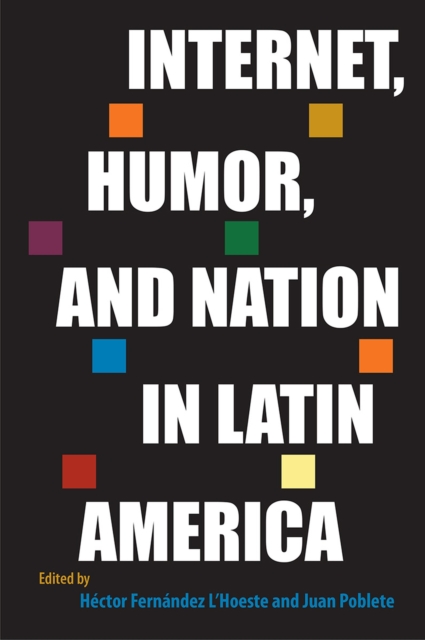 Internet, Humor, and Nation in Latin America, Hardback Book