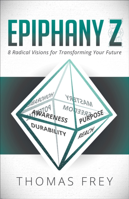 Epiphany Z : 8 Radical Visions for Transforming Your Future, EPUB eBook