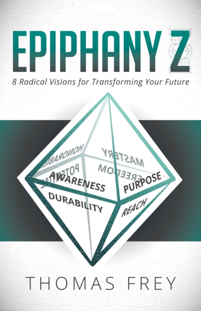 Epiphany Z : Eight Radical Visions for Transforming Your Future, Hardback Book