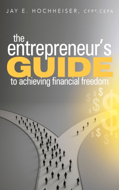 The Entrepreneur's Guide to Achieving Financial Freedom, Paperback / softback Book