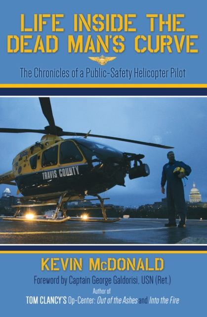 Life Inside the Dead Man's Curve : The Chronicles of a Public-Safety Helicopter Pilot, EPUB eBook