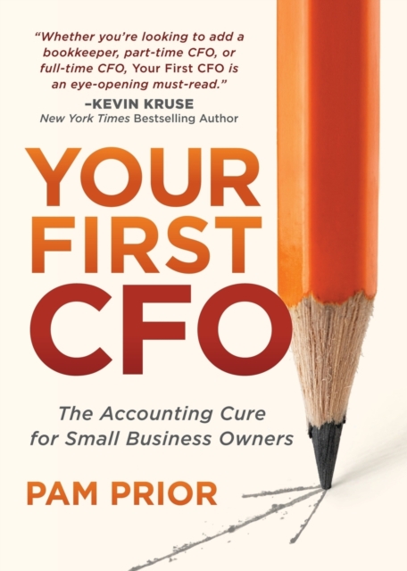 Your First CFO : The Accounting Cure for Small Business Owners, Paperback / softback Book