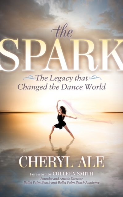 The Spark : The Legacy that Changed the Dance World, Paperback / softback Book