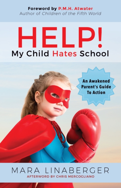 HELP! My Child Hates School : An Awakened Parent's Guide To Action, Paperback / softback Book