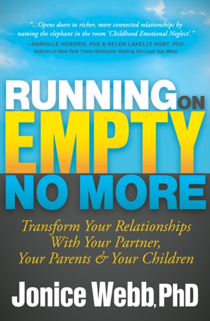 Running on Empty No More : Transform Your Relationships with Your Partner, Your Parents &  Your Children, EPUB eBook