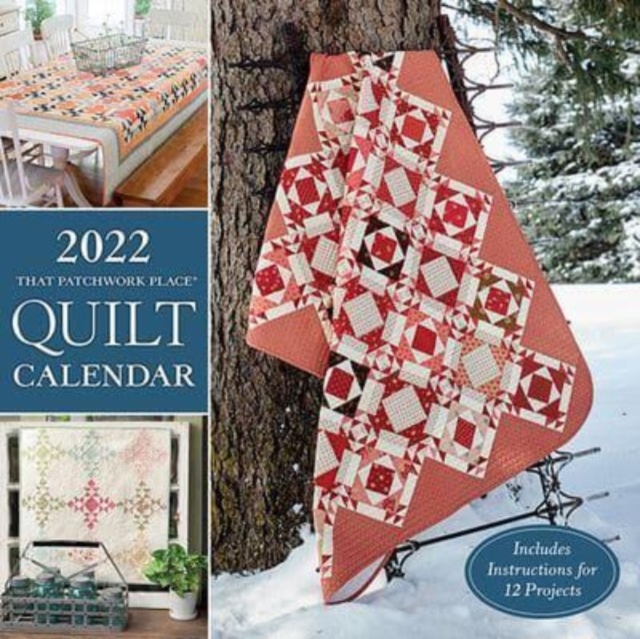 2022 That Patchwork Place Quilt Calendar : Includes Instructions for 12 Projects, Calendar Book