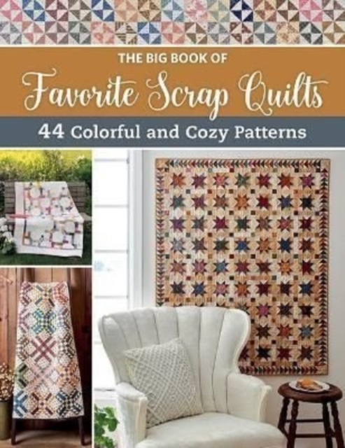 The Big Book of Favorite Scrap Quilts : 44 Colorful and Cozy Patterns, Paperback / softback Book