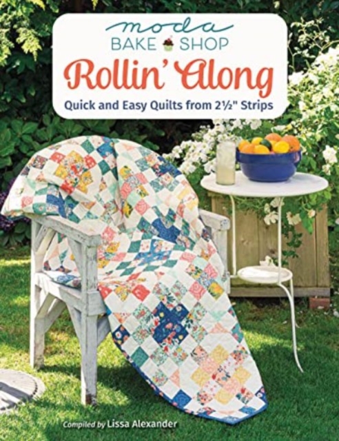 Moda Bake Shop - Rollin' Along : Quick and Easy Quilts from 2 1/2 Strips, Paperback / softback Book