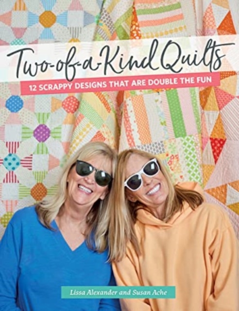 Two-Of-A-Kind Quilts : 12 Scrappy Designs That Are Double the Fun, Paperback / softback Book