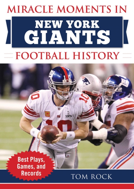 Miracle Moments in New York Giants Football History : Best Plays, Games, and Records, EPUB eBook