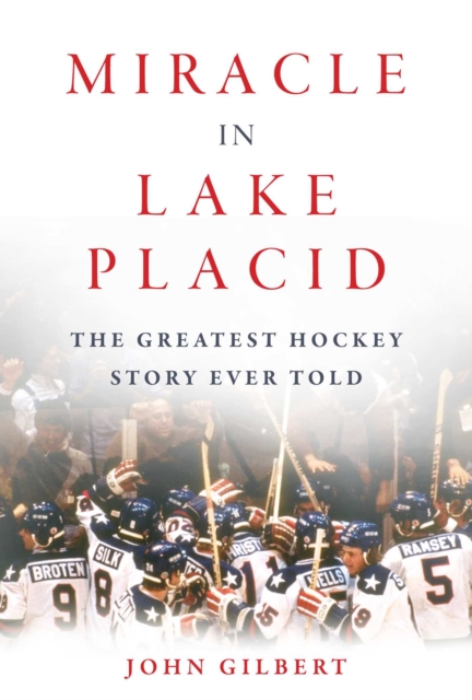 Miracle in Lake Placid : The Greatest Hockey Story Ever Told, EPUB eBook