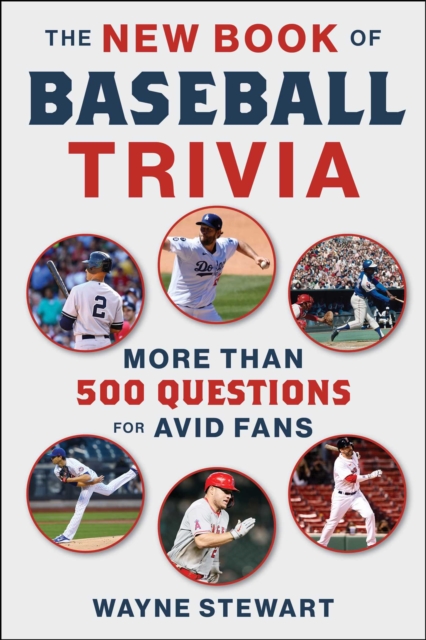 The New Book of Baseball Trivia : More than 500 Questions for Avid Fans, EPUB eBook