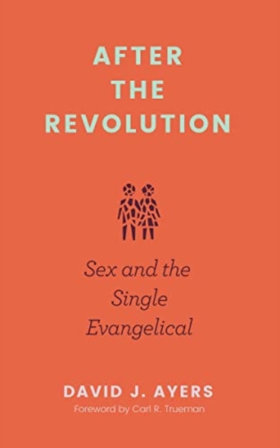 After the Revolution - Sex and the Single Evangelical, Paperback / softback Book