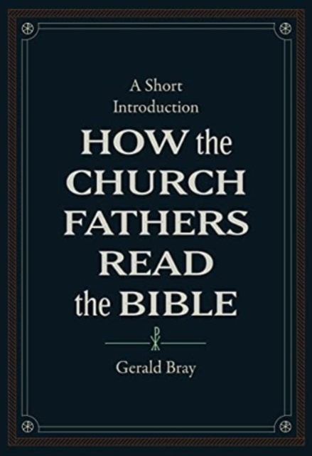 How the Church Fathers Read the Bible, Hardback Book