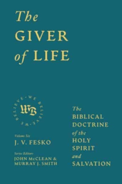 The Giver of Life : The Biblical Doctrine of the Holy Spirit and Salvation, Hardback Book