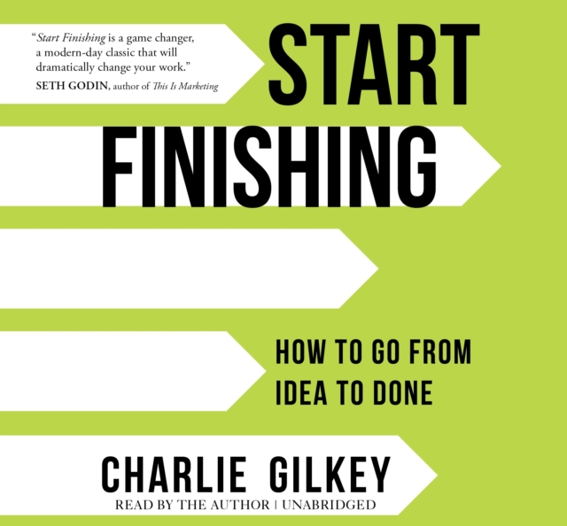 Start Finishing : How to Go from Idea to Done, CD-Audio Book