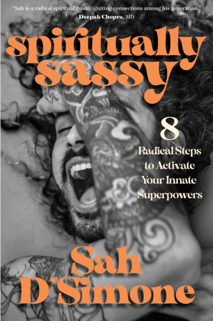 Spiritually Sassy : 8 Radical Steps to Activate Your Innate Superpowers, Hardback Book