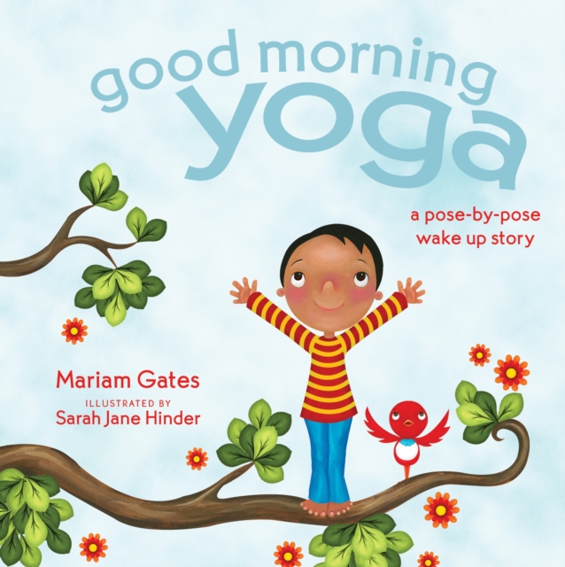 Good Morning Yoga : A Pose-by-Pose Wake Up Story, Board book Book
