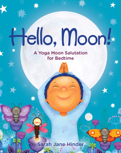 Hello, Moon! : A Yoga Moon Salutation for Bedtime, Hardback Book