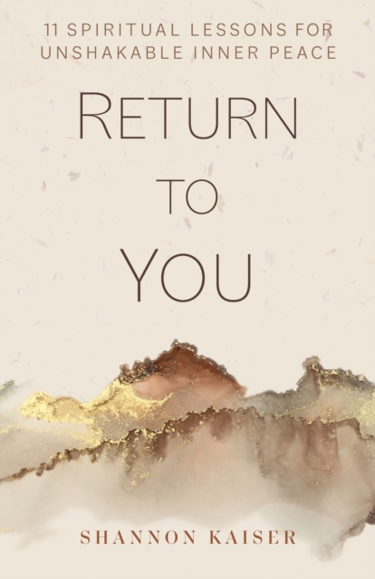 Return to You : 11 Spiritual Lessons for Unshakable Inner Peace, Hardback Book