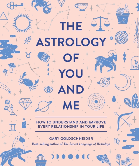 The Astrology of You and Me : How to Understand and Improve Every Relationship in Your Life, Hardback Book