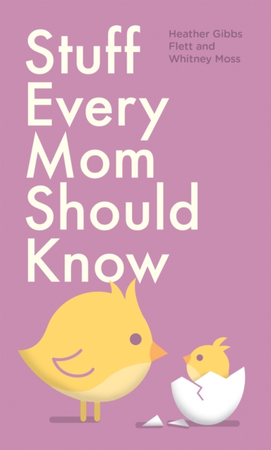 Stuff Every Mom Should Know, Hardback Book
