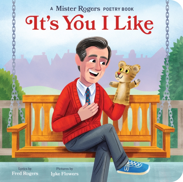 It's You I Like : A Mister Rogers Poetry Book, Board book Book