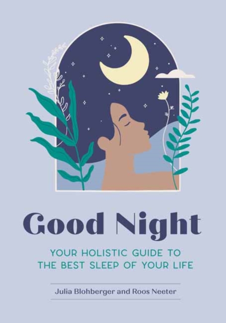 Good Night : Your Holistic Guide to the Best Sleep of Your Life, Paperback / softback Book