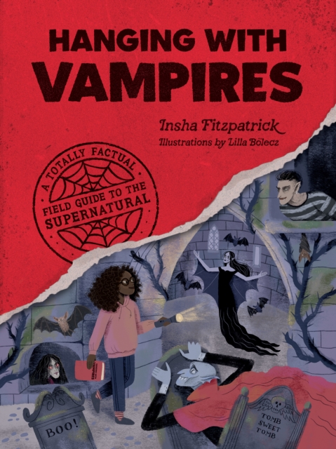 Hanging with Vampires : A Totally Factual Field Guide to the Supernatural, Paperback / softback Book
