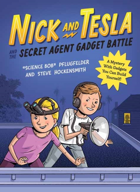 Nick and Tesla and the Secret Agent Gadget Battle : A Mystery with Gadgets You Can Build Yourself, Paperback / softback Book