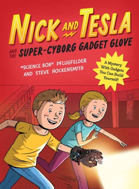 Nick and Tesla and the Super-Cyborg Gadget Glove : A Mystery with Gadgets You Can Build Yourself, Paperback / softback Book