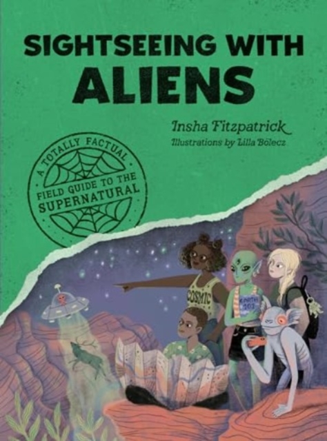 Sightseeing with Aliens : A Totally Factual Field Guide to the Supernatural, Paperback / softback Book