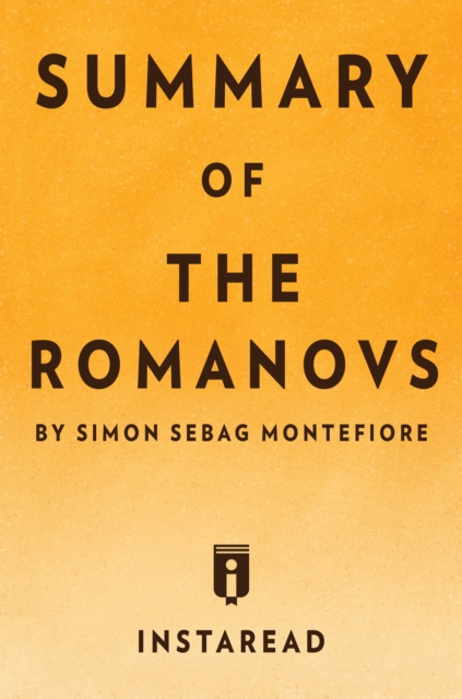 Summary of The Romanovs : by Simon Sebag Montefiore | Includes Analysis, EPUB eBook