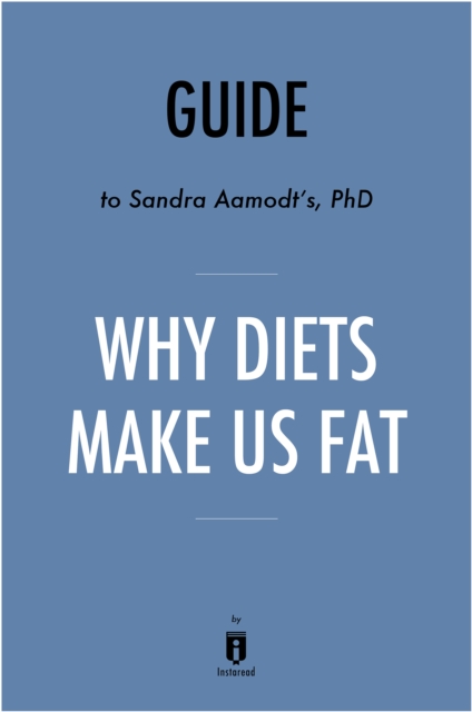 Guide to Sandra Aamodt's, PhD Why Diets Make Us Fat, EPUB eBook