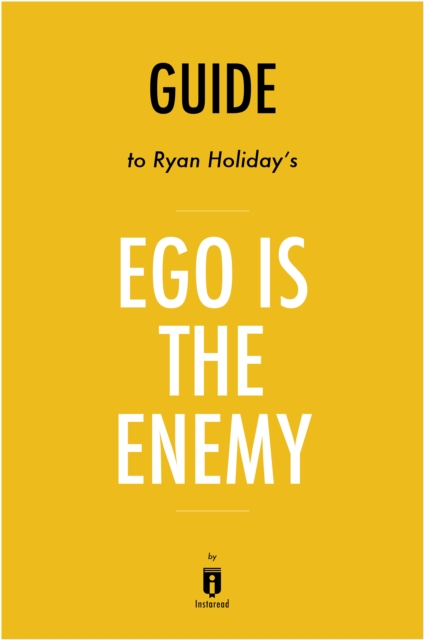 Guide to Ryan Holiday's Ego Is the Enemy, EPUB eBook