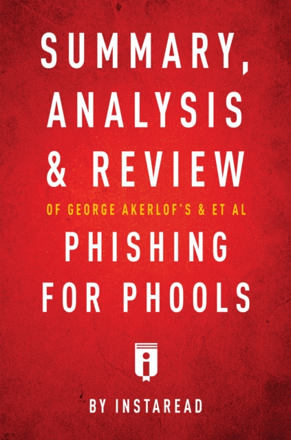 Summary, Analysis and Review of George Akerlof's and et al Phishing for Phools by Instaread, EPUB eBook