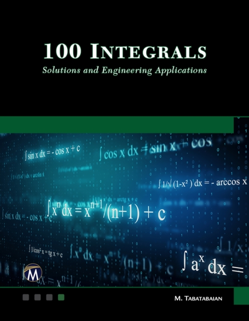 100 Integrals : Solutions and Engineering Applications, EPUB eBook