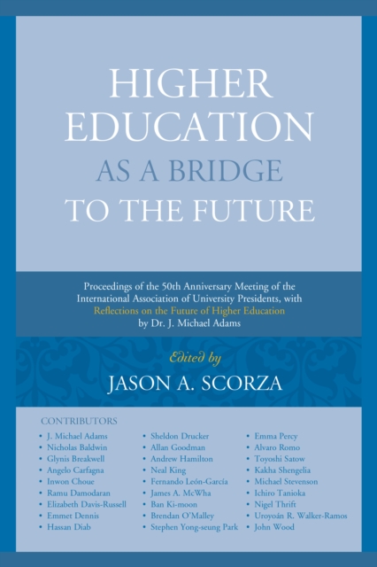 Higher Education as a Bridge to the Future : Proceedings of the 50th Anniversary Meeting of the International Association of University Presidents, with Reflections on the Future of Higher Education b, Hardback Book