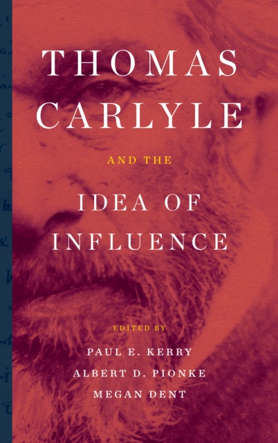 Thomas Carlyle and the Idea of Influence, Hardback Book