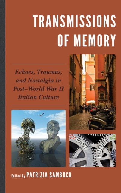 Transmissions of Memory : Echoes, Traumas, and Nostalgia in Post-World War II Italian Culture, EPUB eBook