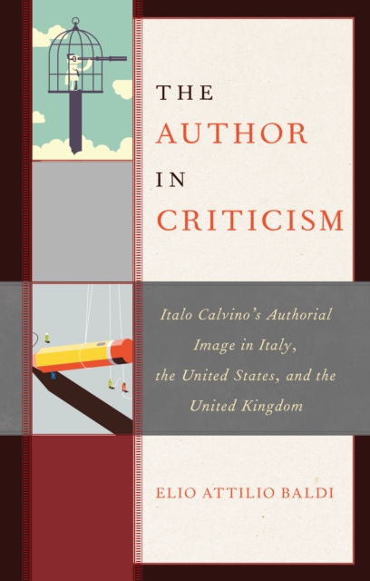 The Author in Criticism : Italo Calvino’s Authorial Image in Italy, the United States, and the United Kingdom, Hardback Book