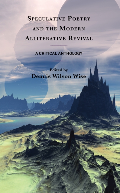 Speculative Poetry and the Modern Alliterative Revival : A Critical Anthology, Hardback Book
