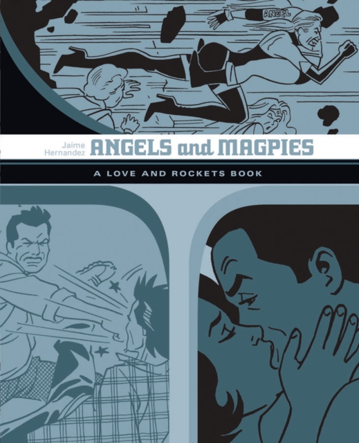 Angels And Magpies: The Love And Rockets Library Vol. 13, Paperback / softback Book