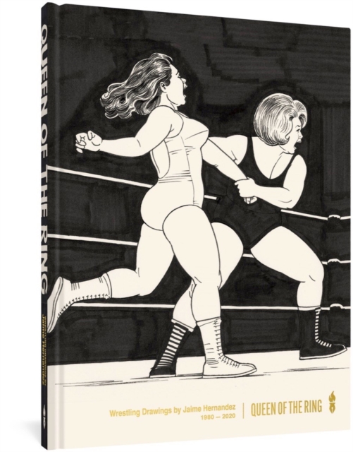 Queen Of The Ring : Wrestling Drawings by Jaime Hernandez, Hardback Book