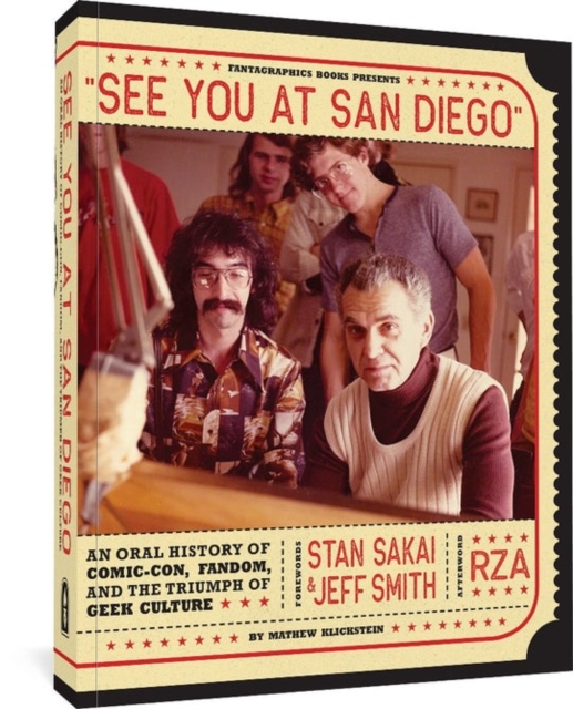 See You At San Diego : An Oral History of Comic-Con, Fandom, and the Triumph of Geek Culture, Paperback / softback Book