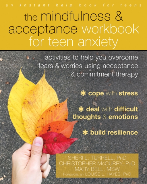 Mindfulness and Acceptance Workbook for Teen Anxiety : Activities to Help You Overcome Fears and Worries Using Acceptance and Commitment Therapy, PDF eBook