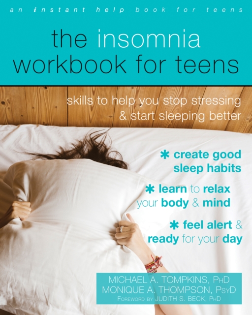 Insomnia Workbook for Teens : Skills to Help You Stop Stressing and Start Sleeping Better, EPUB eBook