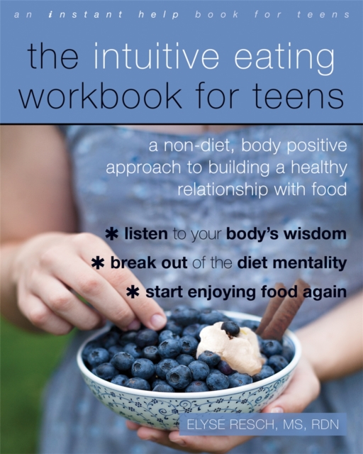 The Intuitive Eating Workbook for Teens : A Non-Diet, Body Positive Approach to Building a Healthy Relationship with Food, Paperback / softback Book