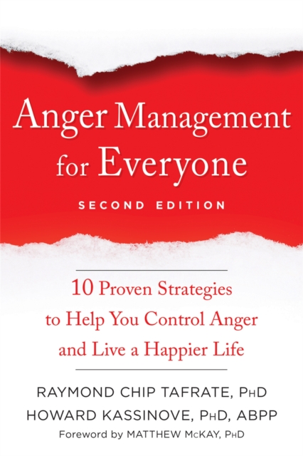 Anger Management for Everyone : Ten Proven Strategies to Help You Control Anger and Live a Happier Life, Paperback / softback Book