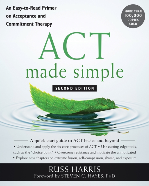 ACT Made Simple : An Easy-To-Read Primer on Acceptance and Commitment Therapy, EPUB eBook